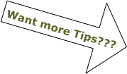 Want more Tips???