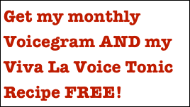 Get my monthly Voicegram AND my Viva La Voice Tonic Recipe FREE!