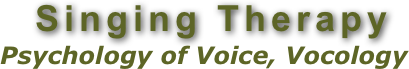  Singing Therapy
Psychology of Voice, Vocology
