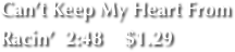 Can’t Keep My Heart From 
Racin’  2:48    $1.29